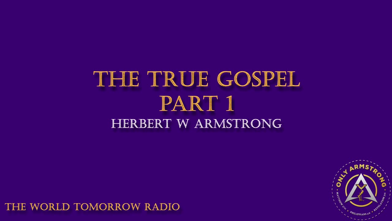 The World Tomorrow Radio: The True Gospel Part 1