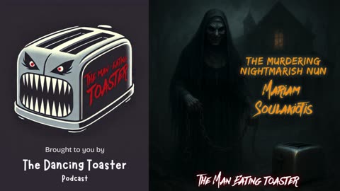 The Man-Eating Toaster- Episode 5- The Murdering Nightmarish Nun: Mariam Soulakiotis