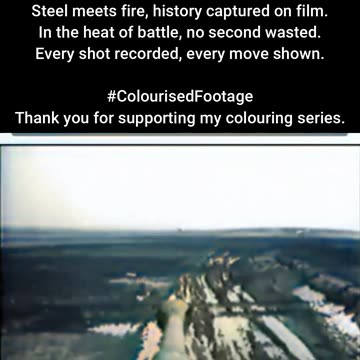 Through the Lens Gun-Mounted Camera on Tank #ColourisedHistory