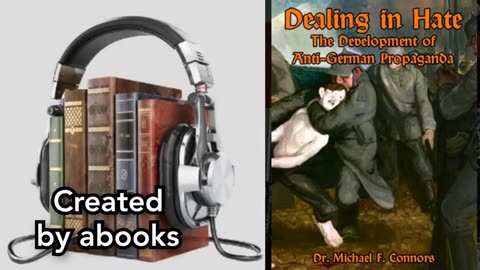 "Dealing in Hate: The Development of Anti German Propaganda" [FULL AUDIOBOOK]