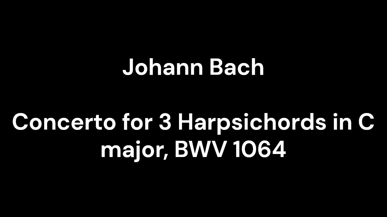 Concerto for 3 Harpsichords in C major, BWV 1064