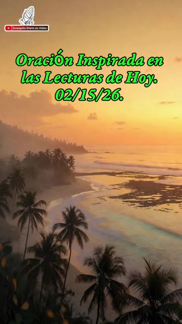 Oración Inspirada en las Lecturas de Hoy. 02/15/26.