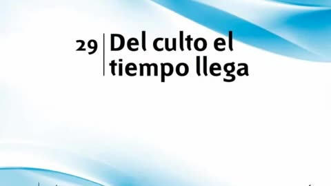 29. Del culto el tiempo llega - Himnario Adventista