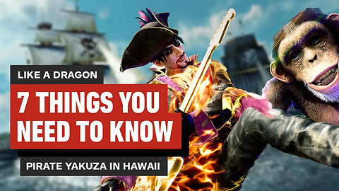Like a Dragon - Pirate Yakuza in Hawaii - 7 Things You Need to Know
