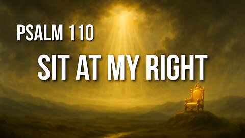 Psalm 110 – The Priest-King Who Reigns Forever and Judges the Nations