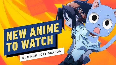 New Anime to Watch (Summer 2021)