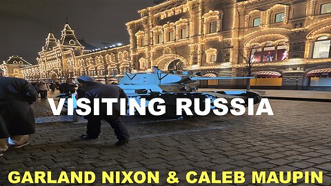 VISITING RUSSIA - WITH GARLAND NIXON & CALEB MAUPIN
