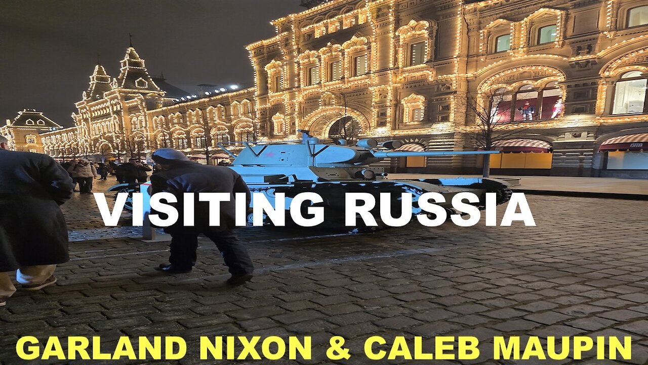 VISITING RUSSIA - WITH GARLAND NIXON & CALEB MAUPIN