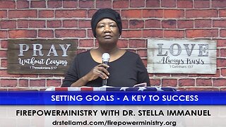 Setting Goals - A Key To Success by Dr. Stella Immanuel