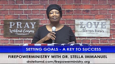 Setting Goals - A Key To Success by Dr. Stella Immanuel