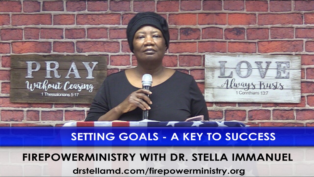 Setting Goals - A Key To Success by Dr. Stella Immanuel