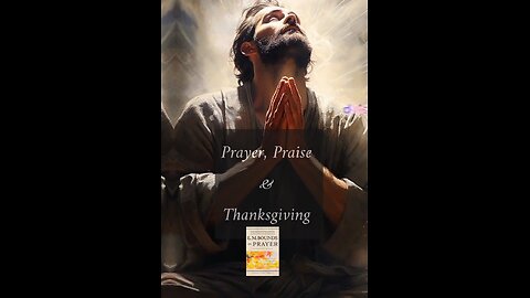 Prayer, Praise & Thanksgiving