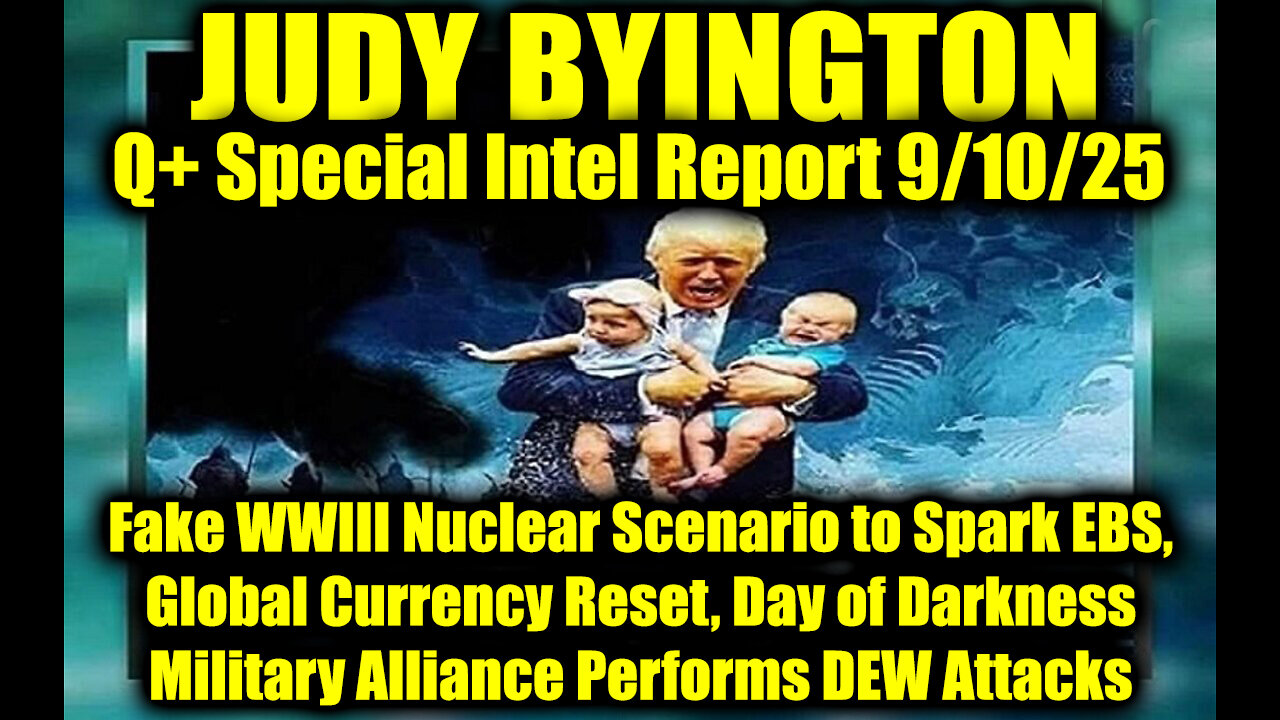 Judy. 9.10.25, Fake WWIII Nuclear Scenario to Spark EBS, Global Currency Reset