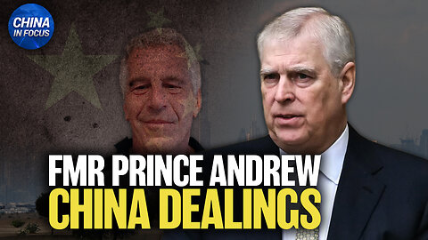 Former Prince Andrew Agreed to Broker $8 Billion China–UAE Deal