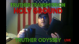 Truther Transmission: Holy Ground #2