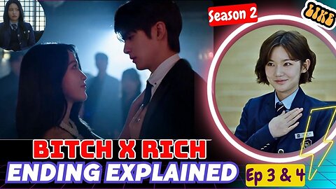Bitch X Rich Season 2 Episodes 3 and 4 ending explained
