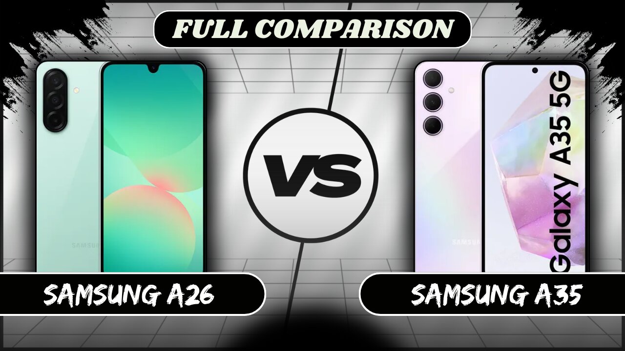 Samsung Galaxy A26 VS Samsung Galaxy A35 Full Comparison | Samsung A26 vs A35