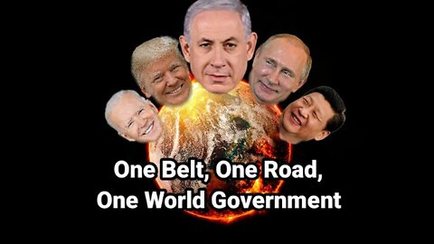 ONE BELT, ONE ROAD, ONE WORLD GOVERNMENT