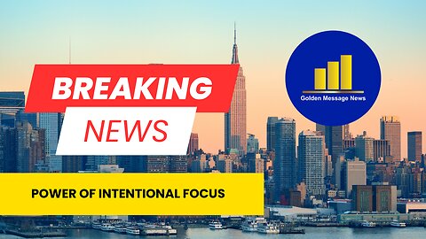 Power of Intentional Focus