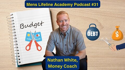 Mens Lifeline Academy Podcast #31 Nathan White | How To Be Financially Responsible?