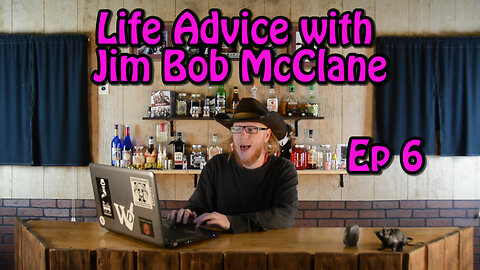 Life Advise from Jim Bob McClane 6