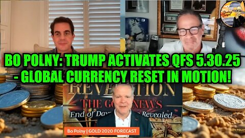 Bo Polny: Trump Activates QFS 5.30.25 - Global Currency Reset in Motion!