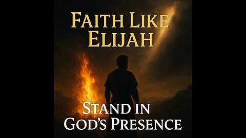 6/27/25 - 1 Kings 17-19 - Faith Like Elijah