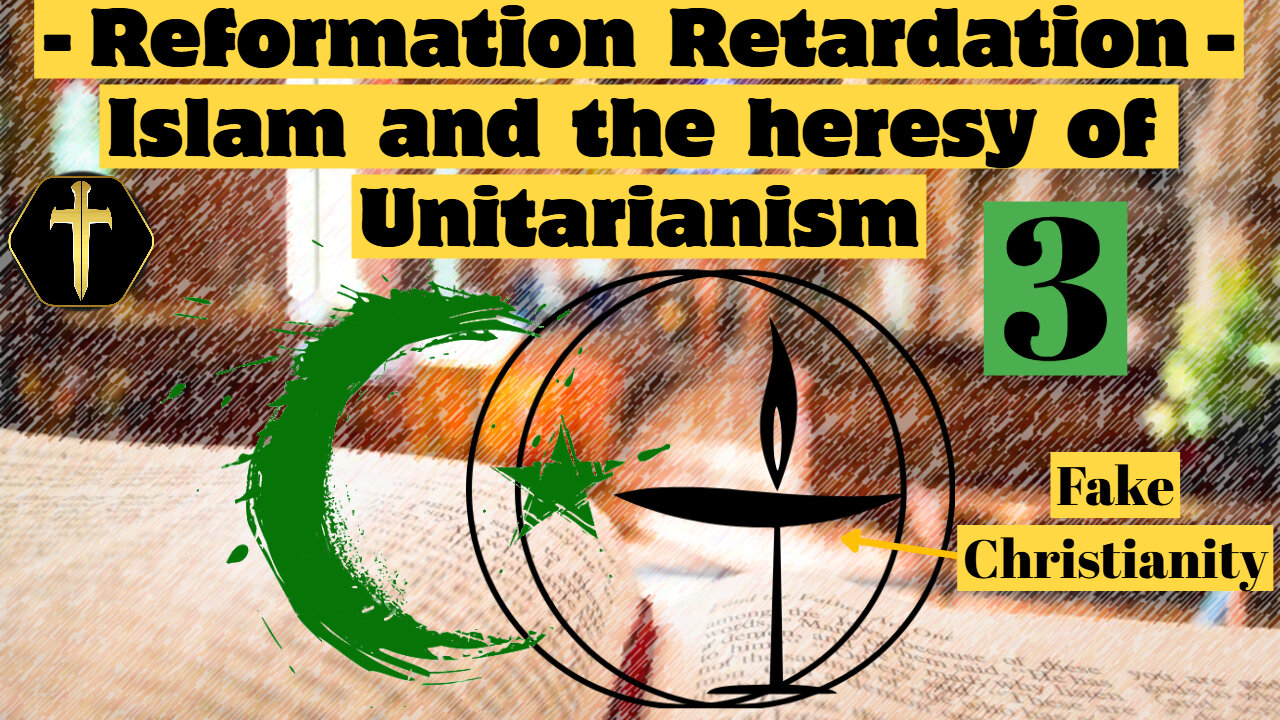 An Islamic Reformation? The heresy of Unitarianism pt3