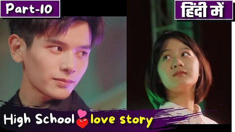 Part-10 Dumb Girl💕Rude Boy Love Story Explain in Hindi High School Chinese Drama Hindi Explain