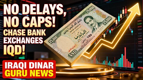 No Delays, No Caps Chase Bank Now Exchanging Unlimited IQD! 💥 Iraqi Dinar Guru News Today 💥
