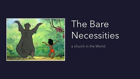The Bare Necessities