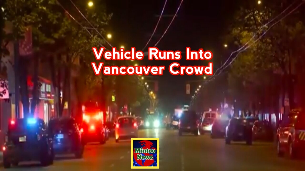 At least 9 killed, injured after vehicle runs into Vancouver crowd