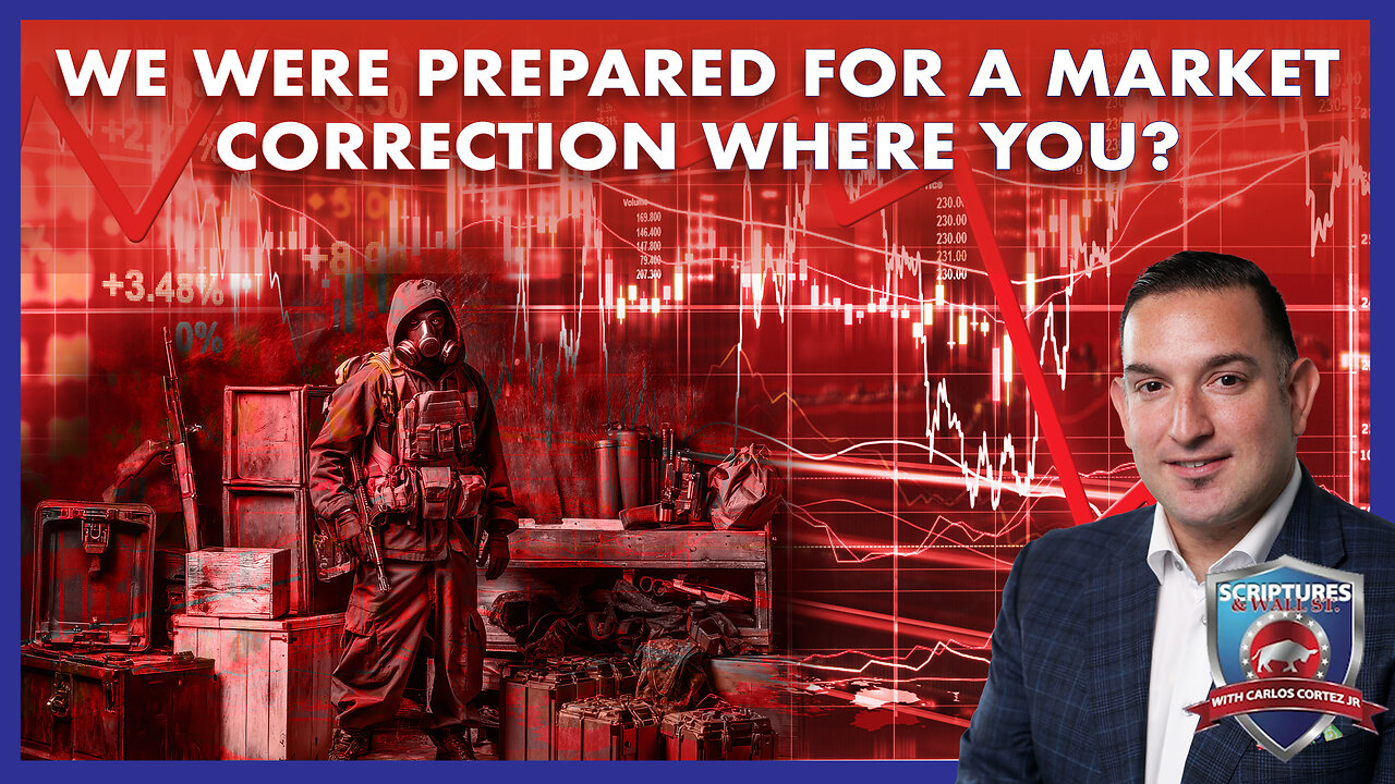 SCRIPTURES AND WALLSTREET - WE WERE PREPARED FOR A MARKET CORRECTION WHERE YOU