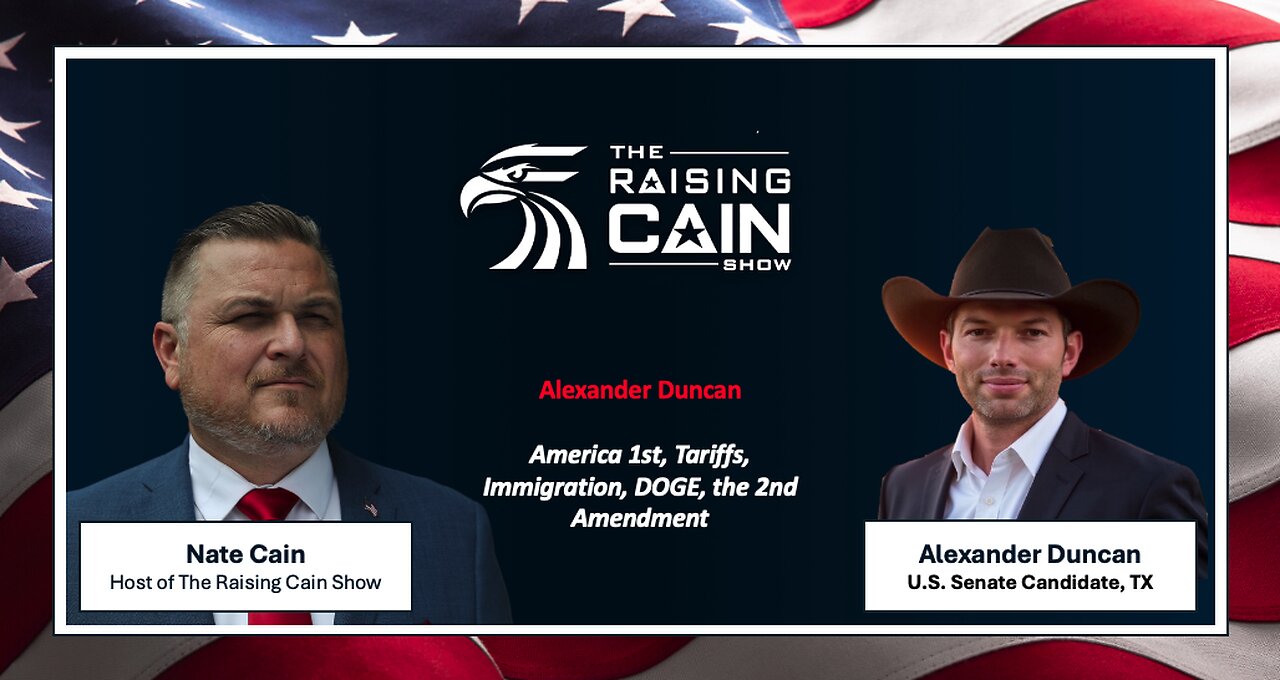 The Raising Cain Show: Alexander Duncan on America 1st, Tariffs, Immigration, DOGE, 2nd Amendment