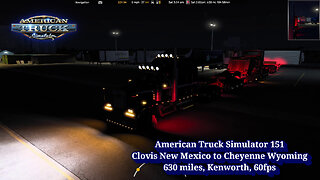 American Truck Simulator 151, Clovis New Mexico to Cheyenne Wyoming, 630 miles, Kenworth, 60fps