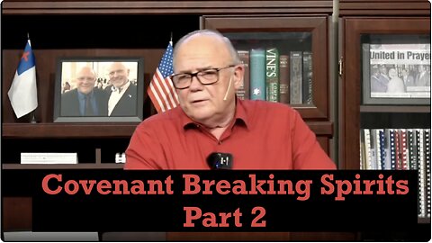 Covenant Breaking Spirits Part 2