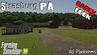 Early Look | Strasburg PA | Farming Simulator 25