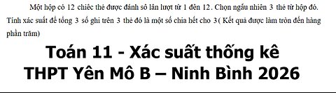 THPT Yên Mô B – Ninh Bình 2026: Một hộp có 12 chiếc thẻ được đánh số lần lượt từ 1 đến 12 . Chọn