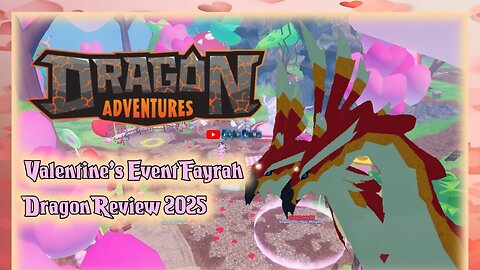 Dragons Adventures: Valentine's Event Fayrah Dragon Review 2025
