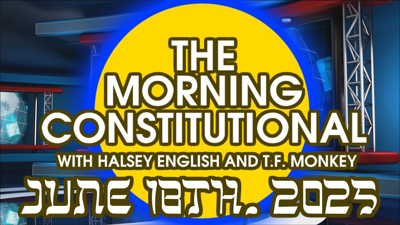 The Morning Constitutional: June 18th, 2025