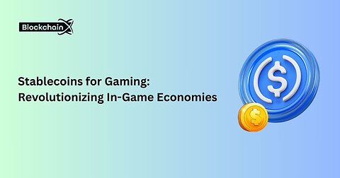 Stablecoins for Gaming: Revolutionizing In-Game Economies 