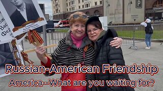 Russian-American Friendship: American's—What are you waiting for?