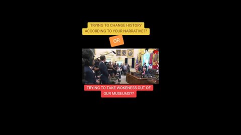 Trump getting wokeness out of the museums