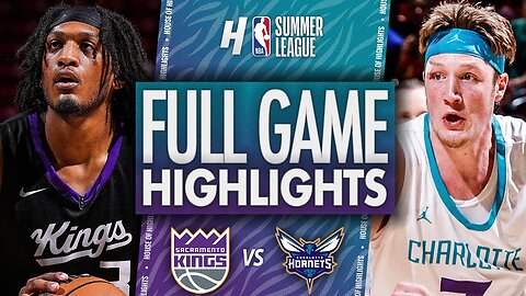 Sacramento Kings vs Charlotte Hornets Full Game Highlights | 2025 NBA Summer League