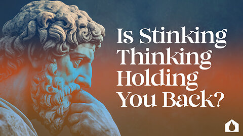Is Stinking Thinking Holding You Back? - Part 2 | House Of Destiny Online Church