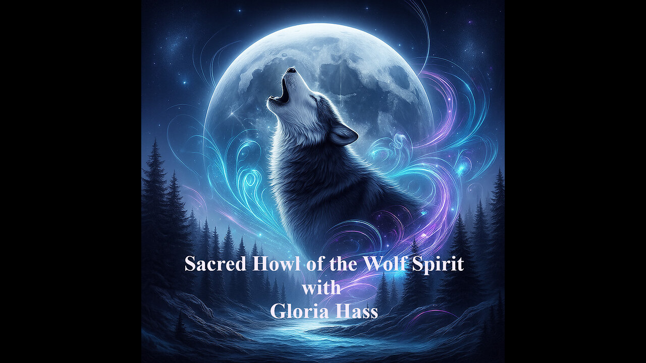 Sacred Howl of the Wolf Spirit with Gloria Hass