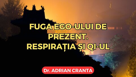 Fuga ego-ului de prezent. Respirația și Qi-ul