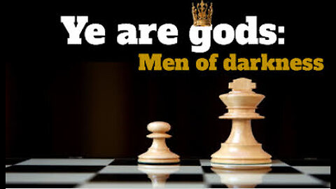 Ye are gods: Men of darkness