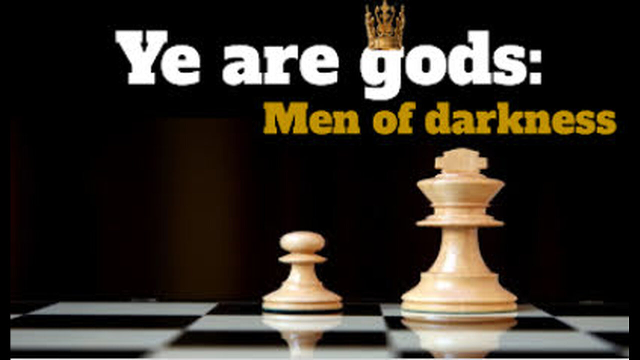 Ye are gods: Men of darkness
