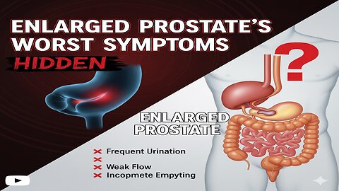 Enlarged Prostate’s Worst Symptoms (Hidden)